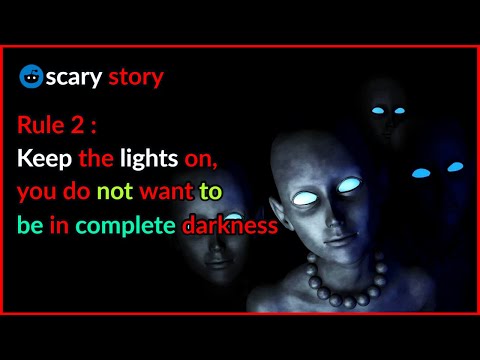 Rule 2: Keep the lights on, you do not want to be in complete darkness. [ scary story rules horror ]